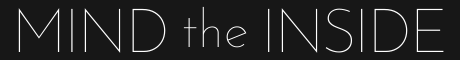 Mind the Inside